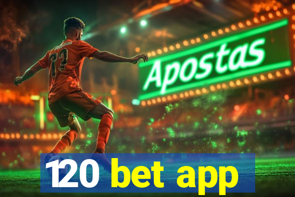 120 bet app